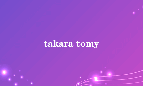 takara tomy